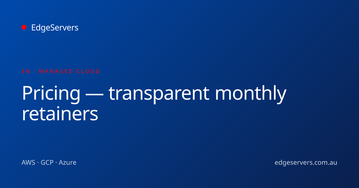 Pricing — transparent monthly retainers · EdgeServers